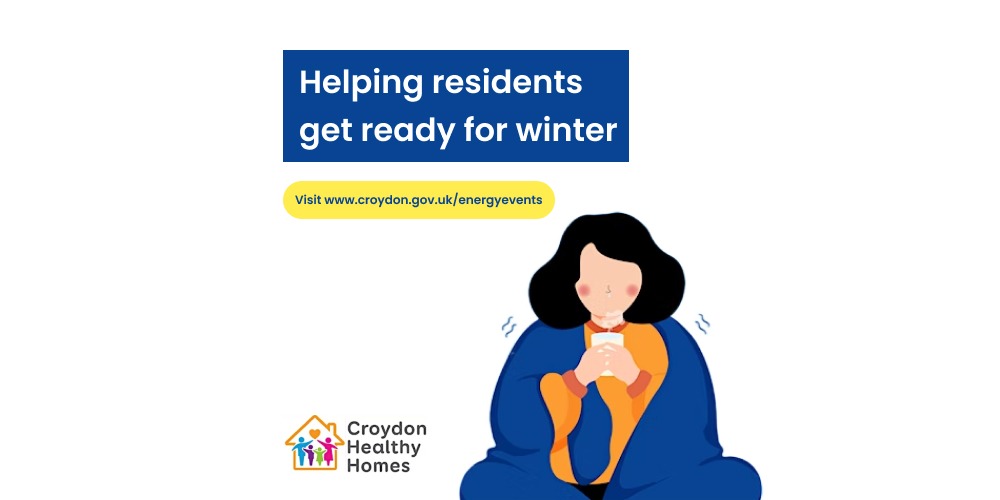 Graphic showing cold person wrappd in a blanket. Text reads Helping residents get ready for winter, also shows a Croydon Healthy Homes logo